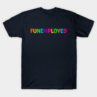 Funemployed T-Shirt